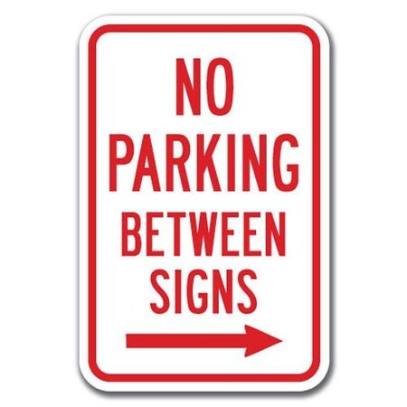 Signmission No Parking Betweens with right arrow 12inx18in Heavy Gauge, A-1218 No Parkings - Between right A-1218 No Parking Signs - Between right